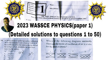 WASSCE/WAEC PHYSICS 2025 prep: (2023 WAEC questions 1 to 50) solved in details with Easy approach.