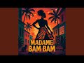 Madame Bam Bam Madame Bam Bam