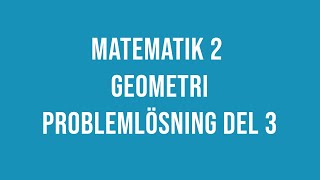 Matematik 2 - Geometri - exempeluppgifter del 3