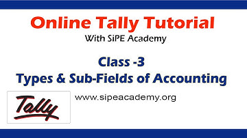 Types & Sub Fields of Accounting || SiPE Academy Online Tally Class || Class-03