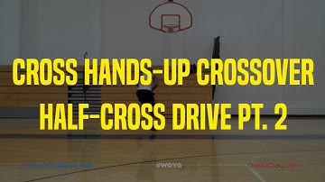 Cross Hands-Up Crossover Half-Cross Drive Pt. 2 | Dre Baldwin