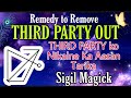 REMEDY To Remove THIRD PARTY OUT⭐️THIRD PARTY ko Nikalne Ka Aasan Tarika|SIGIL TO REMOVE THIRD PARTY