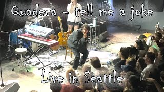 Quadeca - tell me a joke ( Live in Seattle, WA @ Neumos ) [ QQQ Tour with quickly, quickly ] 5\/30\/23