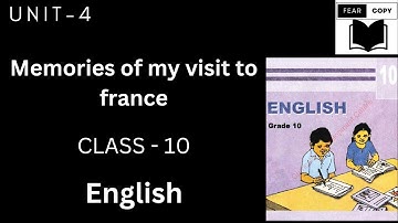 Class 10 English Unit 4 Solution | Memories of my Visit to France