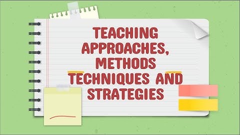 Approach, Method, Technique, Strategies