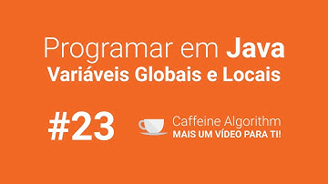 Programar em Java #23 - Variáveis Globais e Locais