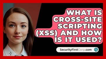 What Is Cross-Site Scripting (XSS) and How Is It Used? | SecurityFirstCorp News