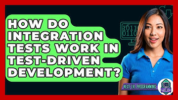 How Do Integration Tests Work In Test-Driven Development? - Next LVL Programming
