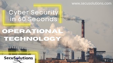 Security in 60 Seconds - Operational Technology