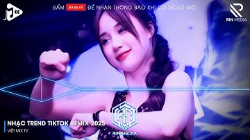 NHẠC TREND TIKTOK REMIX 2025 | NONSTOP VIỆT MIX 2025 BASS CỰC MẠNH | NHẠC TRẺ REMIX HAY NHẤT 2025