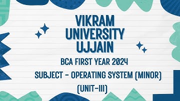 Vikram University Ujjain BCA First Year Subject - Operating System (Minor) Unit - 3 #Viralvideo2024
