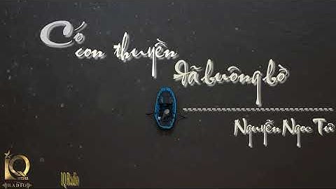 Có Con Thuyền Đã Buông Bờ | Nguyễn Ngọc Tư | Anh Chi | IQ Radio