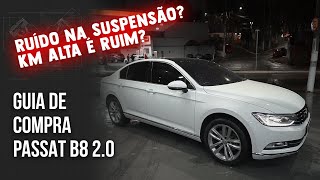 Pré Compra PASSAT 2016+ 2.0 TSI - KM alta é um problema? Quais os defeitos comuns??