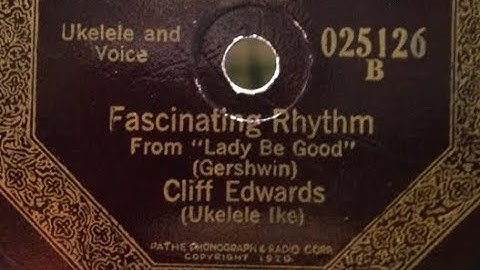 Cliff Edwards (Ukulele Ike) "Fascinating Rhythm" 1924 Gershwin tune with full lyrics