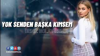 elsen pro deniz bolat yok senden başka kimsem yok remix