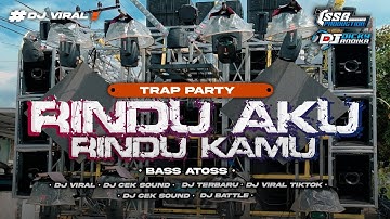 DJ RINDU AKU RINDU KAMU JADI SATU VIRAL TIKTOK STYLE TRAP PARTY - BY TSSB PRODUCTION