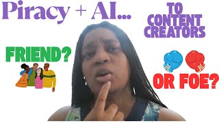 Piracy & AI -  Friend Or Foe To Content Creators? (The Independent Network of Creators)