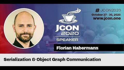 Serialization & Object Graph Communication - Florian Habermann | JCON 2020