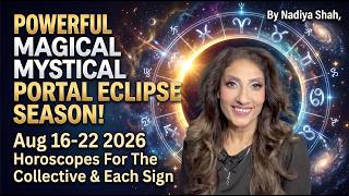 WE ARE IN A MAGICAL PORTAL ECLIPSE SEASON Aug 16-22 2026 Horoscopes