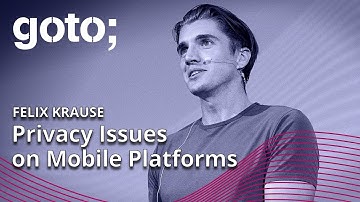 Investigating Privacy Issues on Mobile Platforms • Felix Krause • GOTO 2022