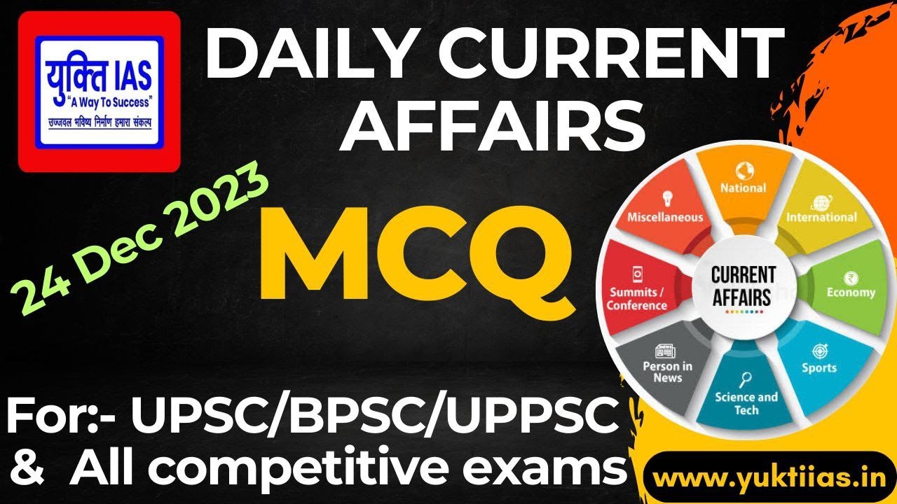 24 Dec 2023 ।। Daily Current Affairs MCQ@YuktiIAS #mcq #ias #upsc #bpsc ...
