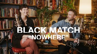 Nowhere- Black Match