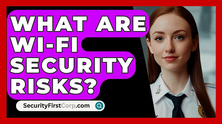 What Are Wi-Fi Security Risks? - SecurityFirstCorp.com