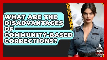 What Are The Disadvantages Of Community-Based Corrections? - Jail & Prison Insider