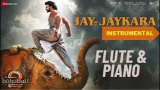 Baahubali 2-Jay Jaykara - Instrumental | Jay Jaykara - Flute Version | Jay Jaykara - Piano