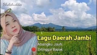 Lagu daerah Jambi Abang ku Jauh Di Tinggal Bapak