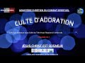 CULTE D'ADORATION DIMANCHE 02 FEVRIER 2025