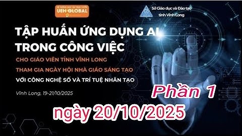 TẬP HUẤN ỨNG DỤNG AI TRONG CÔNG VIỆC | TỈNH VĨNH LONG NGÀY 20/10/2025