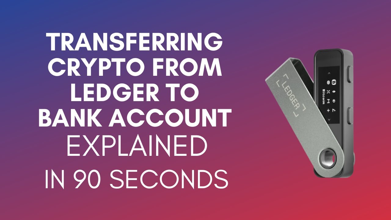 How To Transfer Crypto From Ledger To Bank Account? (2024)