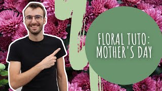 Floral tutorial :  Mother's Day bouquet