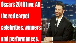 Oscars 2018 live All the red carpet celebrities, winners and performances
