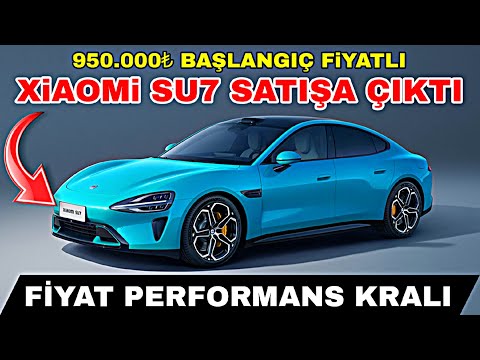 950 000tl BAŞLANGIÇ FİYATIYLA XİAOMİ SU7 SEDAN SATIŞA ÇIKTI