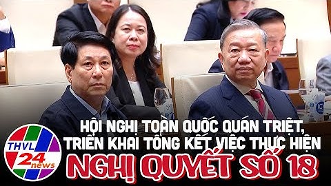 Hội nghị toàn quốc quán triệt, triển khai tổng kết việc thực hiện Nghị quyết số 18