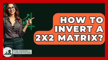 How To Invert A 2x2 Matrix? - The Friendly Statistician