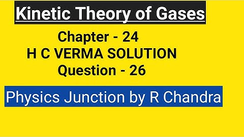 kinetic Theory of Gases/Solution H C Verma/Chapter 24 - Q 26 /PHYSICS JUNCTION  by R CHANDRA