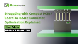 Struggling with Compact PCBs Board-to-Board Connector Optimization Explained