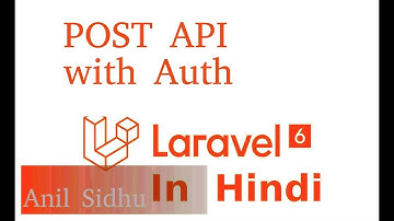 Laravel Api Hindi Tutorial #3 Post API | Anil sidhu