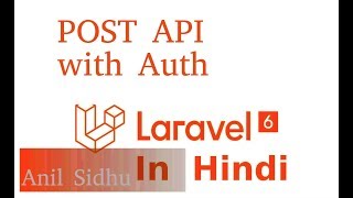 Laravel Api Hindi Tutorial #3 Post API | Anil sidhu
