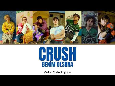 CRUSH - BENİM OLSANA LYRICS (Color Coded Lyrics)