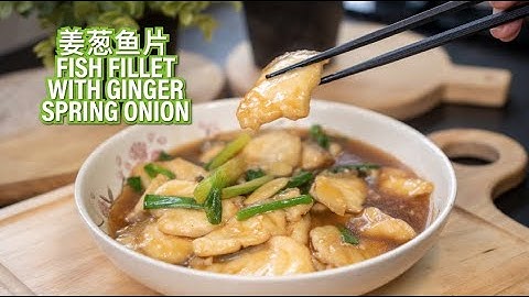 Fish Fillet With Ginger Spring Onion 姜葱鱼片