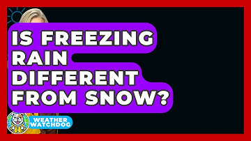 Is Freezing Rain Different From Snow? - Weather Watchdog