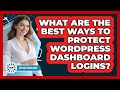 What Are The Best Ways To Protect WordPress Dashboard Logins? - WP Solutions Guru