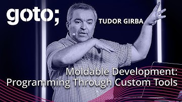 Moldable Development: Programming Through Custom Tools • Tudor Girba • GOTO 2024