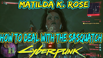 HOW TO KILL THE SASQUATCH IN CYBERPUNK 2077 - HOW TO DEAL WITH THE SASQUATCH - MATILDA K. ROSE