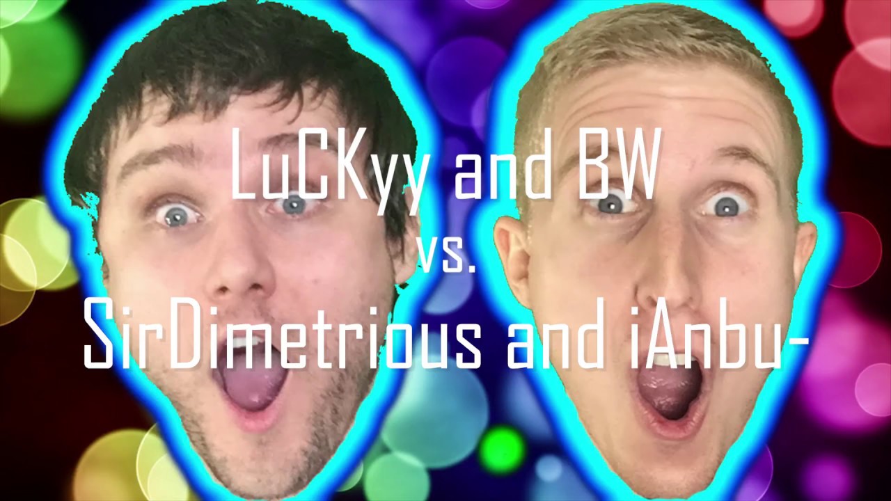 LuCKyy and BW Vs. SirDimetrious and iAnbu-!!!!! - YouTube