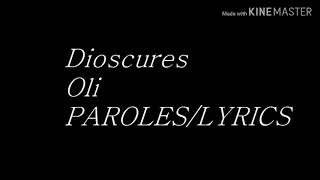 Oli - Dioscures (lyrics/paroles)